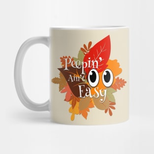 Peepin' Ain't Easy - Leaf Peeping Mug